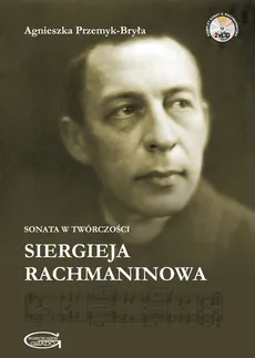 Sonata w twórczości Siergieja Rachmaninowa + 2 płyty CD) - Outlet - Agnieszka Przemyk-Bryła