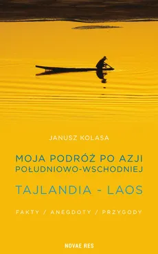 Moja podróż po Azji Południowo-Wschodniej - Outlet - Janusz Kolasa