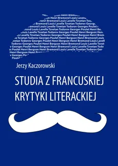 Studia z francuskiej krytyki literackiej - Outlet - Jerzy Kaczorowski