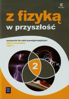 Z fizyką w przyszłość 2 Podręcznik Zakres rozszerzony - Outlet - Maria Fiałkowska, Barbara Sagnowska, Jadwiga Salach