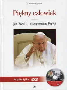 Piękny człowiek Jan Paweł II - niezapomniany Papież - Outlet - Robert Skrzypczak