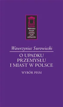 O upadku przemysłu i miast w Polsce - Outlet - Wawrzyniec Surowiecki