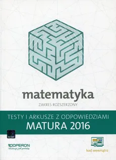 Matematyka Matura 2016 Testy i arkusze z odpowiedziami Zakres rozszerzony - Outlet - Marzena Orlińska