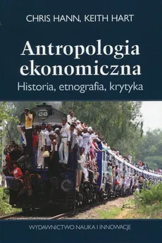 Antropologia ekonomiczna - Chris Hann, Keith Hart