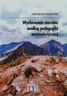 Wychowanie moralne według pedagogiki neotomistycznej - Outlet - Jarosław Horowski