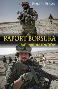 Raport borsuka ISAF nie dla Idiotów - Outlet - Robert Polak