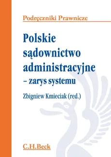 Polskie sądownictwo administracyjne zarys systemu - Outlet - Zbigniew Kmieciak