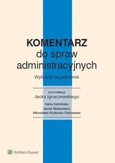 Komentarz do spraw administracyjnych - Irena Kamińska, Jacek Matarewicz, Mirosława Rozbicka-Ostrowska