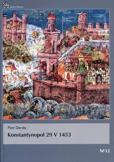 Konstantynopol 29 V 1453 - Piotr Derdej