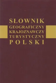 Słownik geograficzny krajoznawczy turystyczny Polski - Jan Wysokiński