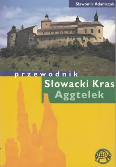 Słowacki Kras Aggtelek Przewdnik - Sławomir Adamczak