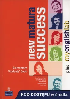 New Matura Success Elementary Student's Book + MyEnglishLab - Comyns Carr Jane, Peter Moran, Jennifer Parsons, Tomasz Siuta, Lindsay White