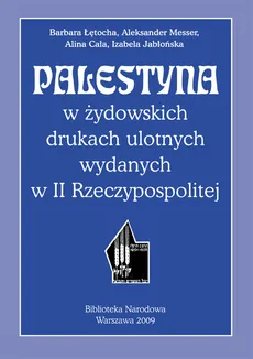 Palestyna w żydowskich drukach ulotnych wydanych w II Rzeczypospolitej - Barbara Łętocha