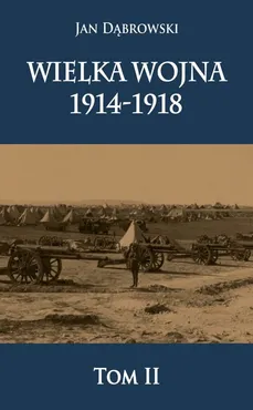 Wielka Wojna 1914-1918 - Outlet - Jan Dąbrowski