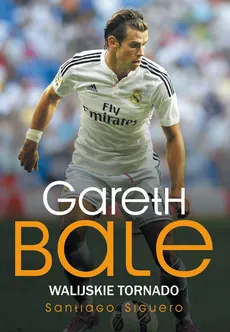 Gareth Bale Walijskie tornado - Outlet - Siguero Santiago