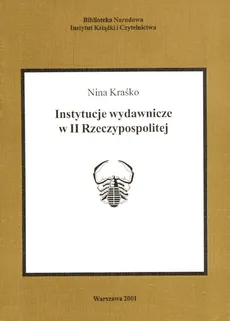 Instytucje wydawnicze w II Rzeczypospolitej - Nina Kraśko