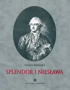 Splendor i niesława - Hanna Widacka