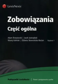 Zobowiązania  Część ogólna - Adam Brzozowski, Jacek Jastrzębski, Maciej Kaliński, Elżbieta Skowrońska-Bocian