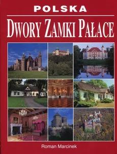 Polska Dwory zamki pałace - Roman Marcinek