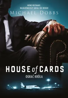 House of Cards Ograć króla - Michael Dobbs