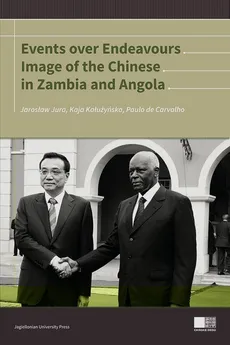 Events over Endeavours Image of the Chinese in Zambia and Angola - Kaja Kałużyńska, Jarosław Jura, Carvalho de Paulo