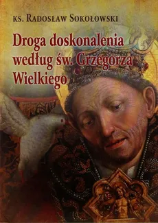 Droga doskonalenia według św. Grzegorza Wielkiego - Radosław Sokołowski