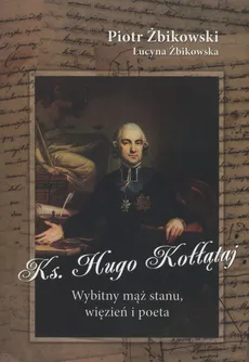 Ksiądz Hugo Kołłątaj - Lucyna Żbikowska, Piotr Żbikowski