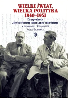 Wielki świat, wielka polityka 1940-1951 - Outlet - Alik Koziełł-Poklewski, Józef Potocki