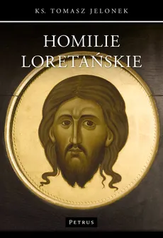 Homilie Loretańskie - Tomasz Jelonek