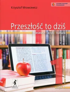 Przeszłość to dziś 1 Podręcznik Część 1 Literatura język kultura - Krzysztof Mrowcewicz