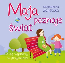 Maja poznaje świat Co się wydarzy w przyszłości - Outlet - Magdalena Zarębska