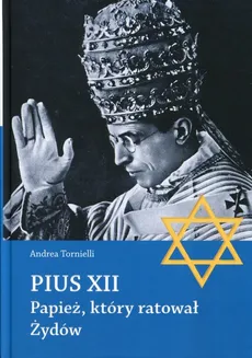 Pius XII Papież, który ratował Żydów - Andrea Tornielli