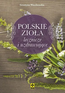 Polskie zioła lecznicze i uzdrawiające - Outlet - Grażyna Wasilewska