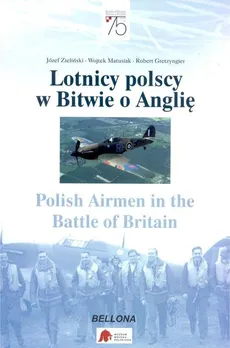 Lotnicy polscy w Bitwie o Anglię - Robert Gretzyngier, Wojtek Matusiak, Józef Zieliński