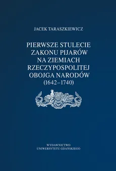 Pierwsze stulecie Zakonu Pijarów na ziemiach Rzeczpospolitej Obojga Narodów (1642-1740) - Jacek Taraszkiewicz