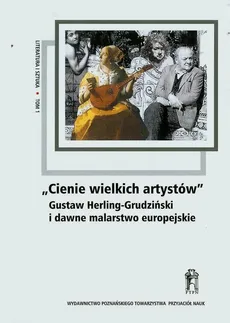Cienie wielkich artystów Gustaw Herling-Grudziński i dawne malarstwo europejskie Tom 1