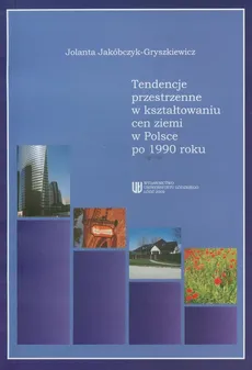 Tendencje przestrzenne w kształtowaniu cen ziemi w Polsce po 1990 roku - Jolanta Jakóbczyk-Gryszkiewicz