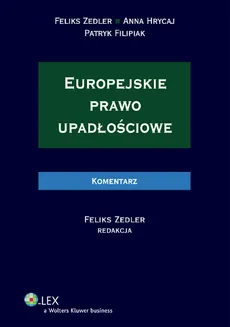 Europejskie prawo upadłościowe Komentarz - Patryk Filipiak, Anna Hrycaj, Feliks Zedler