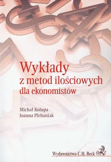 Wykłady z metod ilościowych dla ekonomistów - Michał Kolupa, Joanna Plebaniak