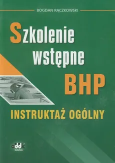 Szkolenie wstępne BHP Instruktaż ogólny - Outlet - Bogdan Rączkowski