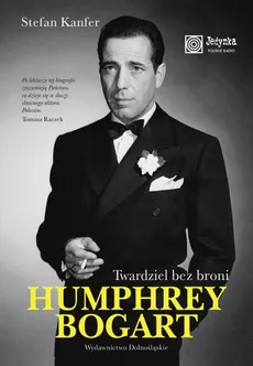 Humphrey Bogart Twardziel bez broni - Outlet - Stefan Kanfer