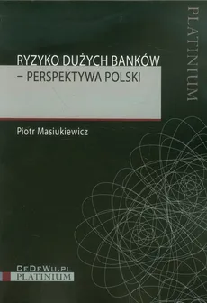 Ryzyko dużych banków Perspektywa Polski - Outlet - Piotr Masiukiewicz
