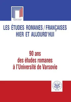 Les études romanes Françaises hier et aujourd`hui. 90 ans des études romanes  l`Université de Var