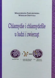 Chlamydie i chlamydofile u ludzi i zwierząt - Wiesław Deptuła, Małgorzata Pawlikowska