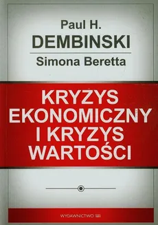 Kryzys ekonomiczny i kryzys wartości - Dembinski Paul H., Simona Beretta
