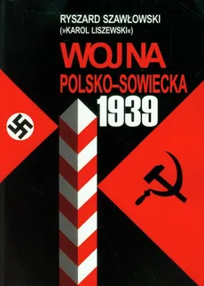 Wojna polsko sowiecka 1939 Tom 1-2 - Ryszard Szawłowski