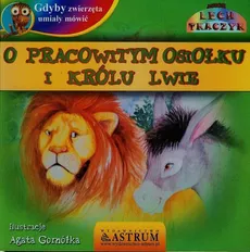 Gdyby zwierzęta umiały mówić O pracowitym osiołku i królu lwie + CD - Lech Tkaczyk
