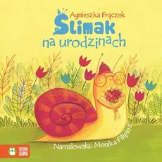 Ślimak na urodzinach Wierszowane historyjki - Agnieszka Frączek