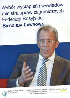 Wybór wystąpień i wywiadów ministra spraw zagranicznych Federacji Rosyjskiej Siergieja Ławrowa - Outlet