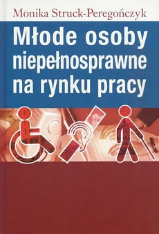 Młode osoby niepełnosprawne na rynku pracy - Outlet - Monika Struck-Peregończyk